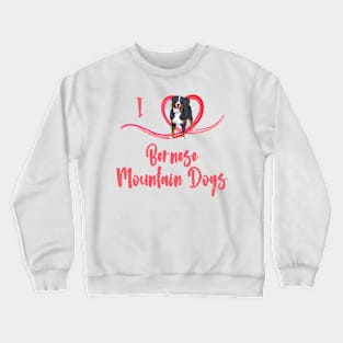 Bernese Mountain Dog Love! Especially for Berner Dog Lovers! Crewneck Sweatshirt